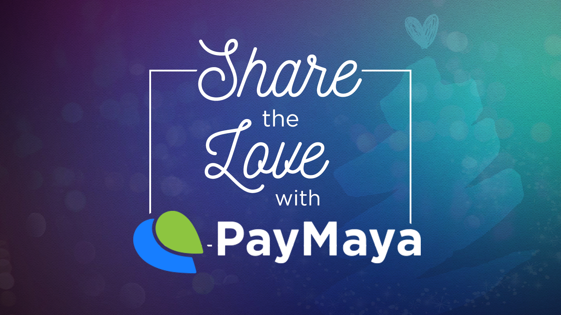 PayMaya #ShareTheLove