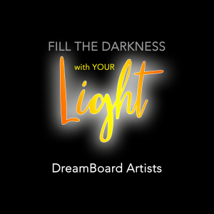 Fill-The-Darkness-With-Your-Light-Artwork-DreamBoard-Artists